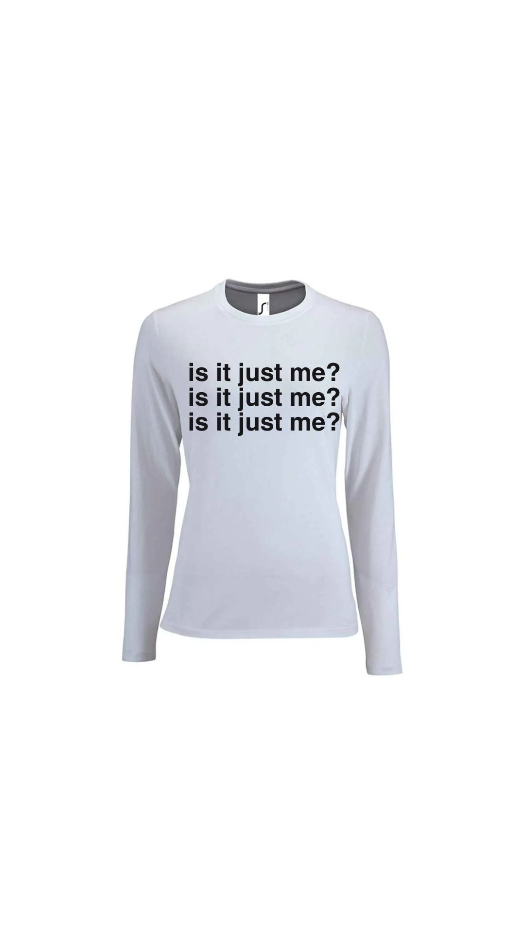 'Is It Just Me?' Tee